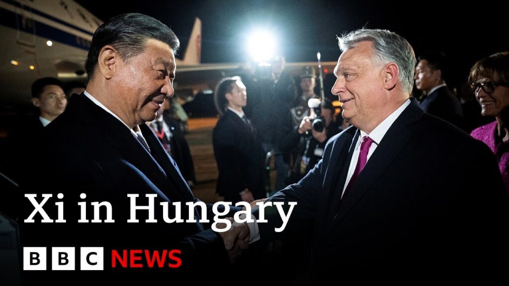 China's President Xi arrives in Hungary on next leg of Europe tour | BBC News