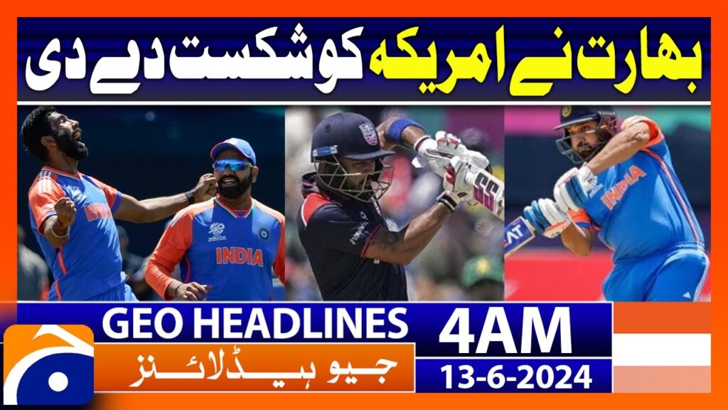 India defeated USA – T20 World Cup 2024 | Geo News at 4 AM Headlines | 13th June 2024