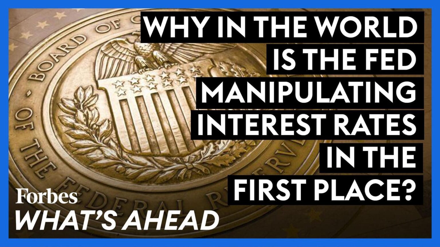 Why Is The Fed Manipulating Interest Rates In The First Place?