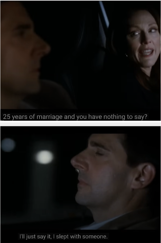 A man and a woman are sitting in a car at night. The woman says, "25 years of marriage and you have nothing to say?" The man responds, "I'll just say it, I slept with someone."