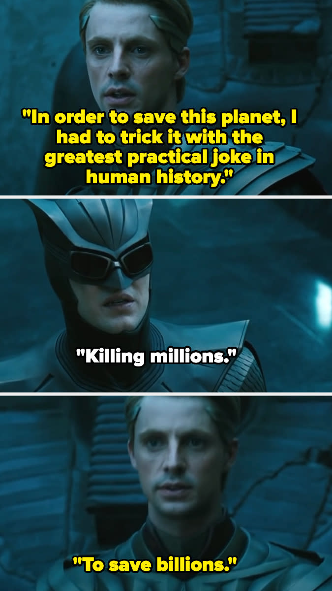 Top: A man says, "In order to save this planet, I had to trick it with the greatest practical joke in human history."Middle: Another man, wearing a mask, responds, "Killing millions."Bottom: The first man replies, "To save billions."