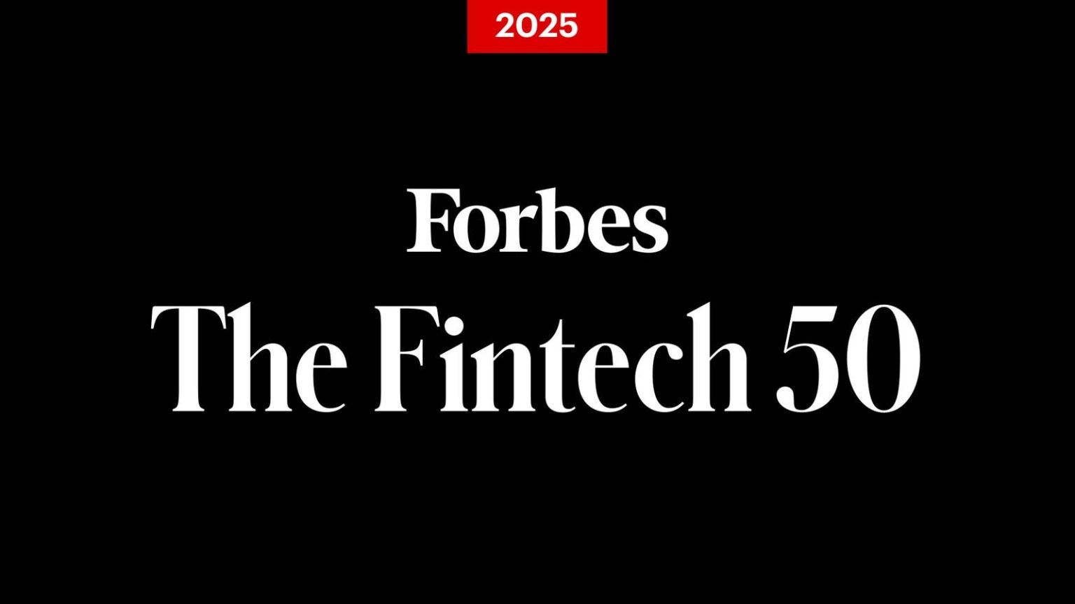 The Forbes Fintech 50: Apply For Our 2025 List