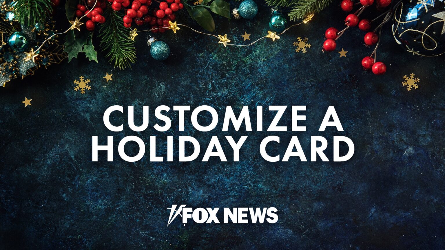 Customize your own Fox News Holiday Card
