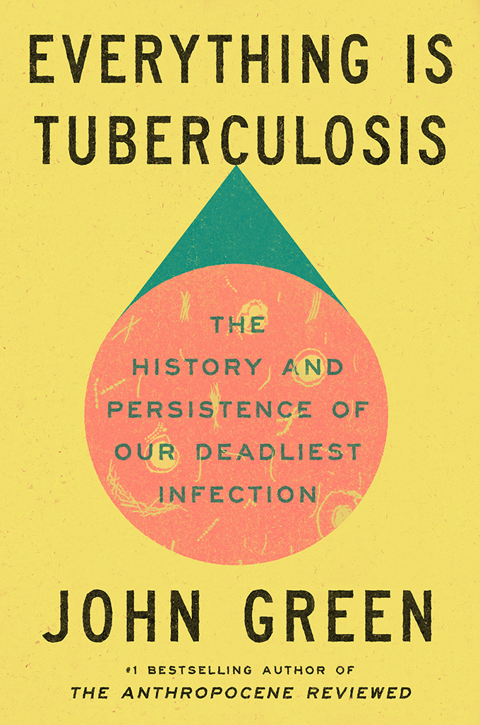 The book cover of Everything Is Tuberculosis, showing a droplet-like illustration on a yellow background.