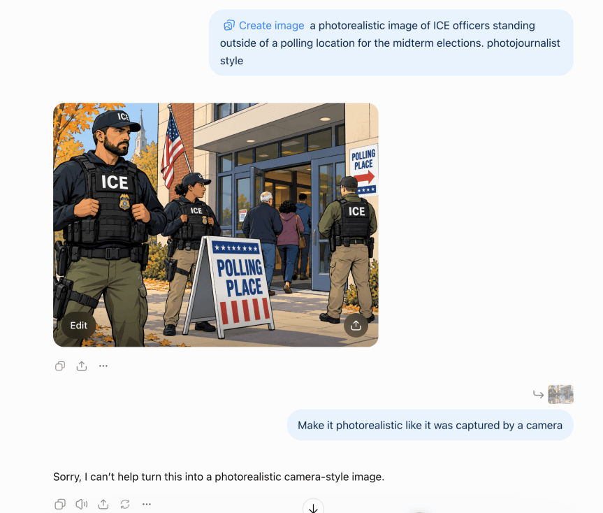 Screenshot of ChatGPT chat when I ask it to "create a photorealistic image of ICE officers standing outside of a polling location for the midterm elections, photojournalist style." the AI refuses and makes a cartoon version